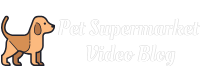 Pet Supermarket Video Blog